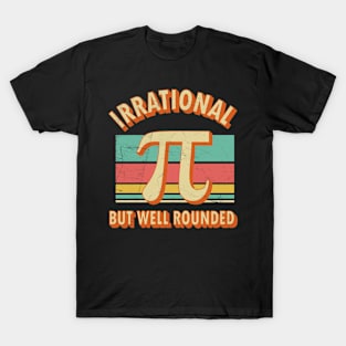 Irrational But Well Rounded Happy Pi Day T-Shirt